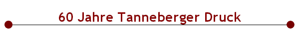  60 Jahre Tanneberger Druck 