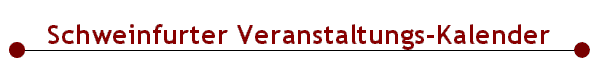  Schweinfurter Veranstaltungs-Kalender 