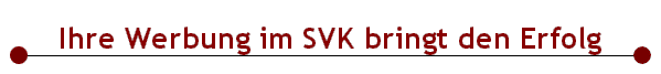 Ihre Werbung im SVK bringt den Erfolg 